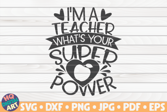 I m a Teacher What s Your Superpower Graphics for Crafts