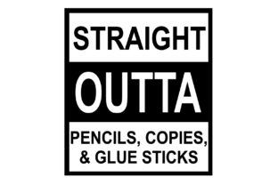 Straight Outta Pencils Graphics for Crafts